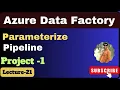 21 Pipeline parameterization in azure data factory Azure data factory project
