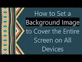 How to Set a Background Image to Cover the Entire Screen on All Devices