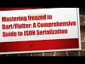 Mastering freezed in A Comprehensive Guide to JSON Serialization