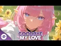 Download Lagu Nightcore - Goodbye My Love (Lyrics)
