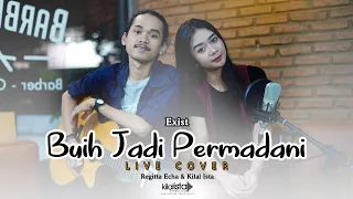 Download Exist - Buih Jadi Permadani (Live Cover) by. Kilal Ista \u0026 Regitta Echa MP3