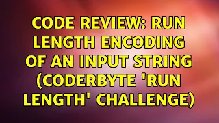Code Review Run length encoding of an input string Coderbyte Run Length challenge