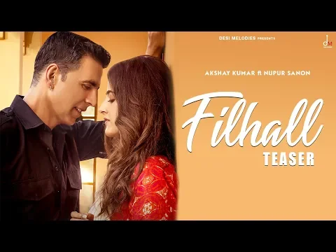 Download MP3 FILHALL | Akshay Kumar Ft Nupur Sanon | B Praak | Jaani | Arvindr Khaira | Official Teaser