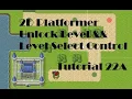 2D Platformer Tutorial 22A Map Level Select Unlock