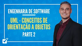 04. UML (Conceitos de orientação a objetos) Parte 2 (Engenharia de Software) Prof. Gabriel Pacheco