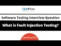 What is Fault Injection Testing Software Testing Interview Question