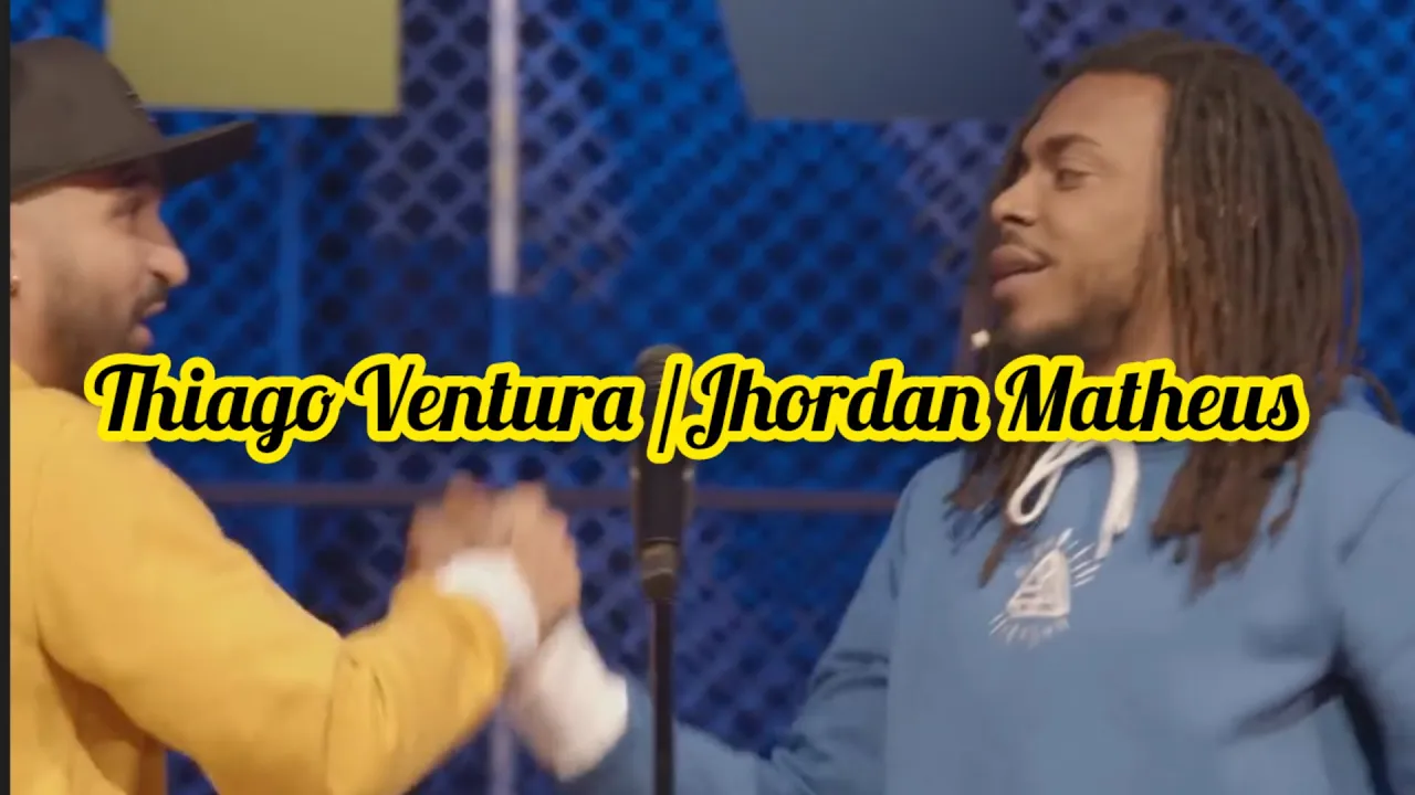 Thiago Ventura / Jhordan Matheus #pt1