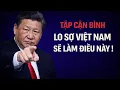 Lagu Tập Cận Bình Lo Sợ Việt Nam Sẽ Làm Điều Này !