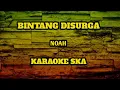 Lagu BINTANG DISURGA - NOAH || KARAOKE SKA [slow angklung]