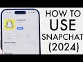 How To Use Snapchat Complete Beginners Guide 2024
