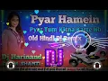 Download Lagu Pyar Hamein Pyar Tum Kitna Karte Ho | Dhol Dj Remix || Old Hindi Dj Song ||Dj Harinand Dj Om Shanti