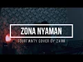 ZONA NYAMAN - FOURTWNTY ( COVER BY ZAIMI )