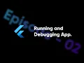 Flutter Dart - Running apps on different devices Debugging apps Episode