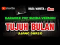 Download Lagu TUJUH BULAN ~ UJANG DARSO || KARAOKE POP SUNDA VERSION - NADA WANITA