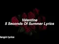 Lagu Valentine || 5 Seconds Of Summer Lyrics