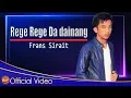 Download Lagu Frans Sirait - Rege Rege Dainang (Official Video Music)
