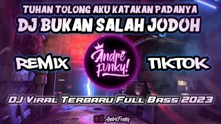 DJ BUKAN SALAH JODOH - TUHAN TOLONG AKU KATAKAN PADANYA || REMIX FTV TERBARU FULL BASS 2023
