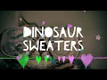 Download Lagu Dinosaur Sweaters by DJ Batshark