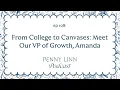 From College to Canvases Meet Our VP of Growth Amanda Penny Linn Podcast