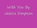With You By Jessica Simpson *With Lyrics*