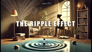 The Invisible Ripple Effect How Tiny Choices Shape Our World