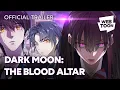 Download Lagu DARK MOON: THE BLOOD ALTAR (Official Trailer) | WEBTOON