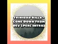 Trinidad Killa - Come Down From Dey (DJ PERC INTRO)