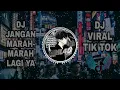 Download Lagu DJ JANGAN MARAH-MARAH LAGI YA - DJ VIRAL TIK TOK 2021