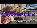 Download Lagu Maybe next time - RAINBOW 【Guitar cover】