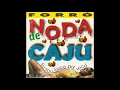 Noda de Caju - Eu Juro