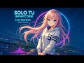 Download Lagu 💗 Solo Tu - Nightcore | Bass Boosted 2025 🔥 Trending Edit