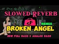 DJ BROKEN ANGEL | New Full Bass x Analog Bass | slowed + Reverb Remix 2k23