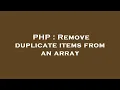 PHP Remove duplicate items from an array