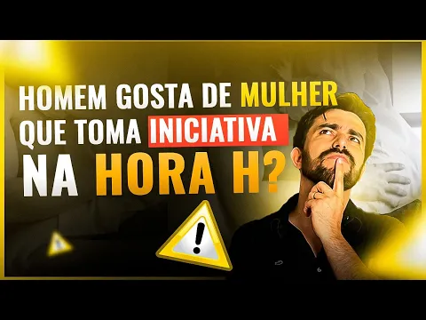 Download MP3 HOMEM GOSTA QUANDO A MULHER TOMA INICIATIVA NA HORA H