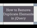How to Remove Duplicate Elements in jQuery