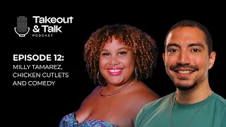 Milly Tamarez, Chicken Cutlets, and Comedy | Takeout and Talk [Audio Podcast]