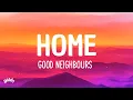 Download Lagu Good Neighbours - Home (Lyrics)