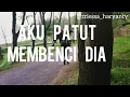 Download Lagu AKU PATUT MEMBENCI DIA (By. TERE) -with lyrics