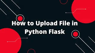 Python Flask Tutorial How to Upload File in Python Flask