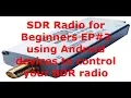 SDR Radio for beginners EP using Android devices to control your SDR radio