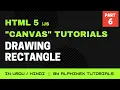 How to Draw Rectangle on Canvas HTML5 Canvas Step by Step Tutorials in Part 6