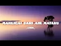 Download Lagu MAHLIGAI DARI AIR MATAKU _ KHAI BAHAR COVER ( LIRIK )