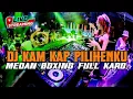 Download Lagu MEDAN BOXING.!!! DJ KAM KAP PILIHENKU X MUNIKEN ILUH. JUNGLE DUTCH FULL BASS BETON