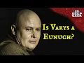 Download Lagu Is Varys Really a Eunuch?
