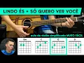 Lindo És + Só Quero Ver Você | Cifra Simplificada | Para Iniciantes | Aula De Violão