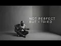 The Noteline - Not Perfect, But I Tried (Official Lyric Video)