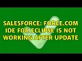 Salesforce Force com IDE for Eclipse is not working after update 3 Solutions