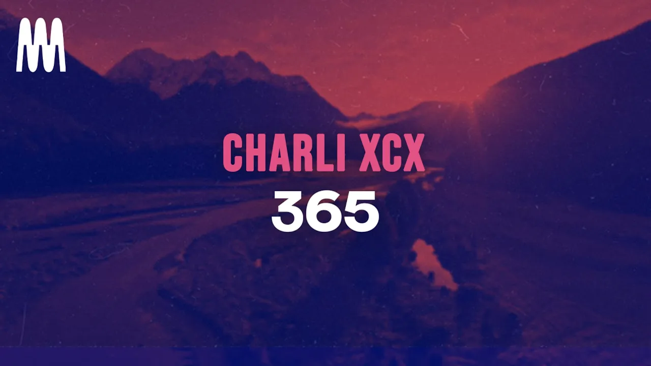 Charli xcx - 365 (Lyrics) Charli xcx - 365 (Lyrics)