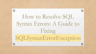 How to Resolve SQL Syntax Errors A Guide to Fixing SQLSyntaxErrorException