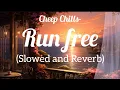 Download Lagu Cheep Chills - Run Free (Slowed and Reverb)